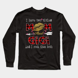 I Have Two Titles Mom And Gigi And I Rock Them Both Leopard Lips Graphic Tees Shirt Lipstick Kiss  Mother's Day Gifts T-Shirt Long Sleeve T-Shirt